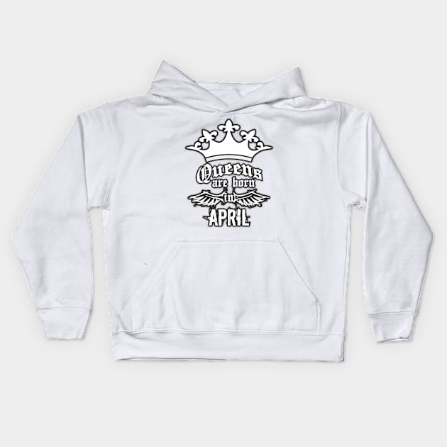 Queens are born in April Kids Hoodie by JPS-CREATIONS